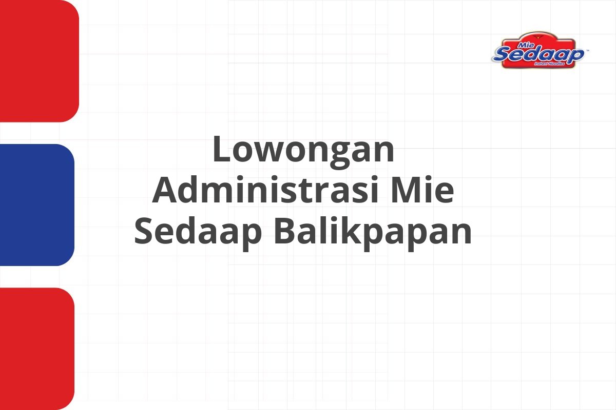 Lowongan Administrasi Mie Sedaap Balikpapan