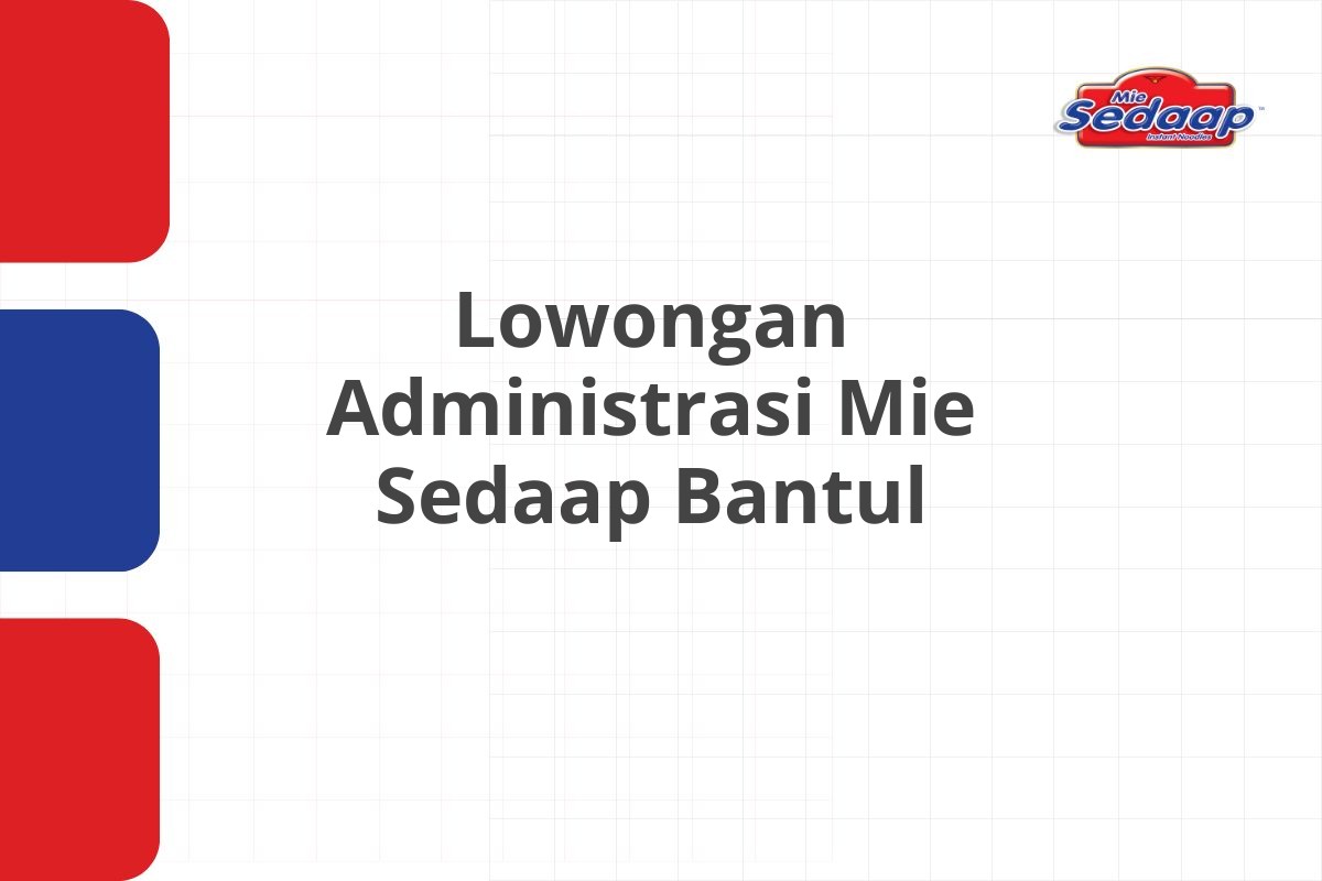 Lowongan Administrasi Mie Sedaap Bantul