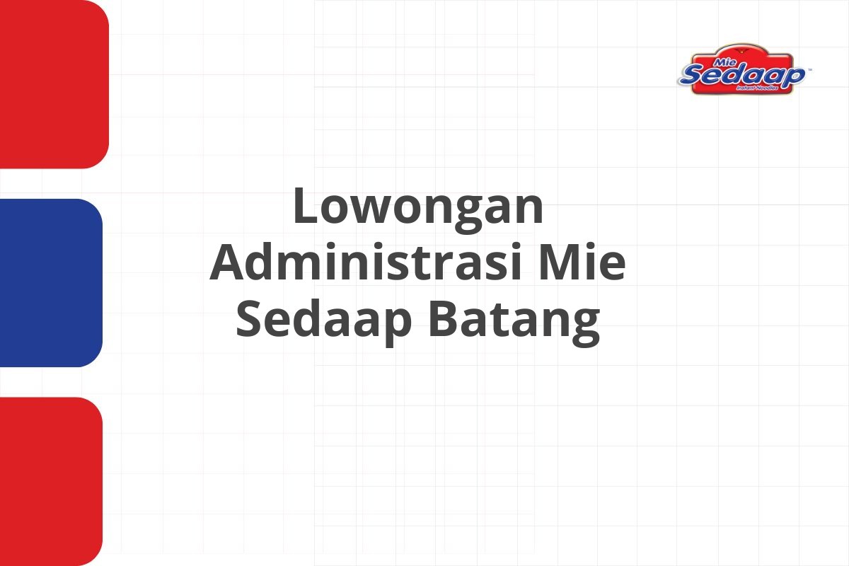 Lowongan Administrasi Mie Sedaap Batang