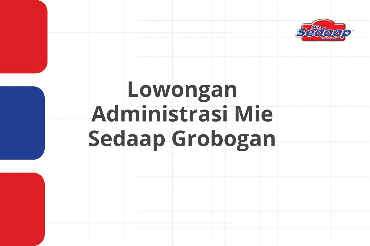 Lowongan Administrasi Mie Sedaap Grobogan