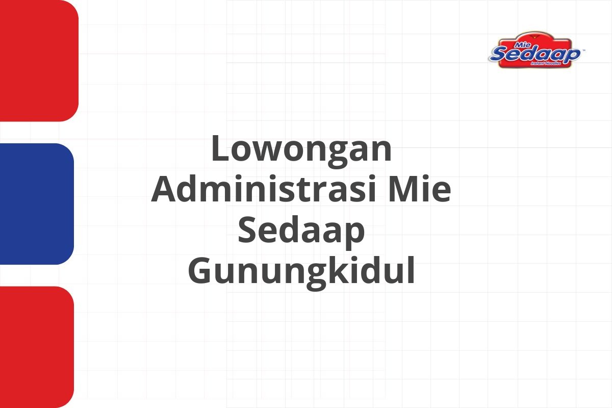 Lowongan Administrasi Mie Sedaap Gunungkidul