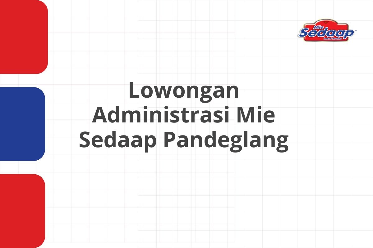 Lowongan Administrasi Mie Sedaap Pandeglang