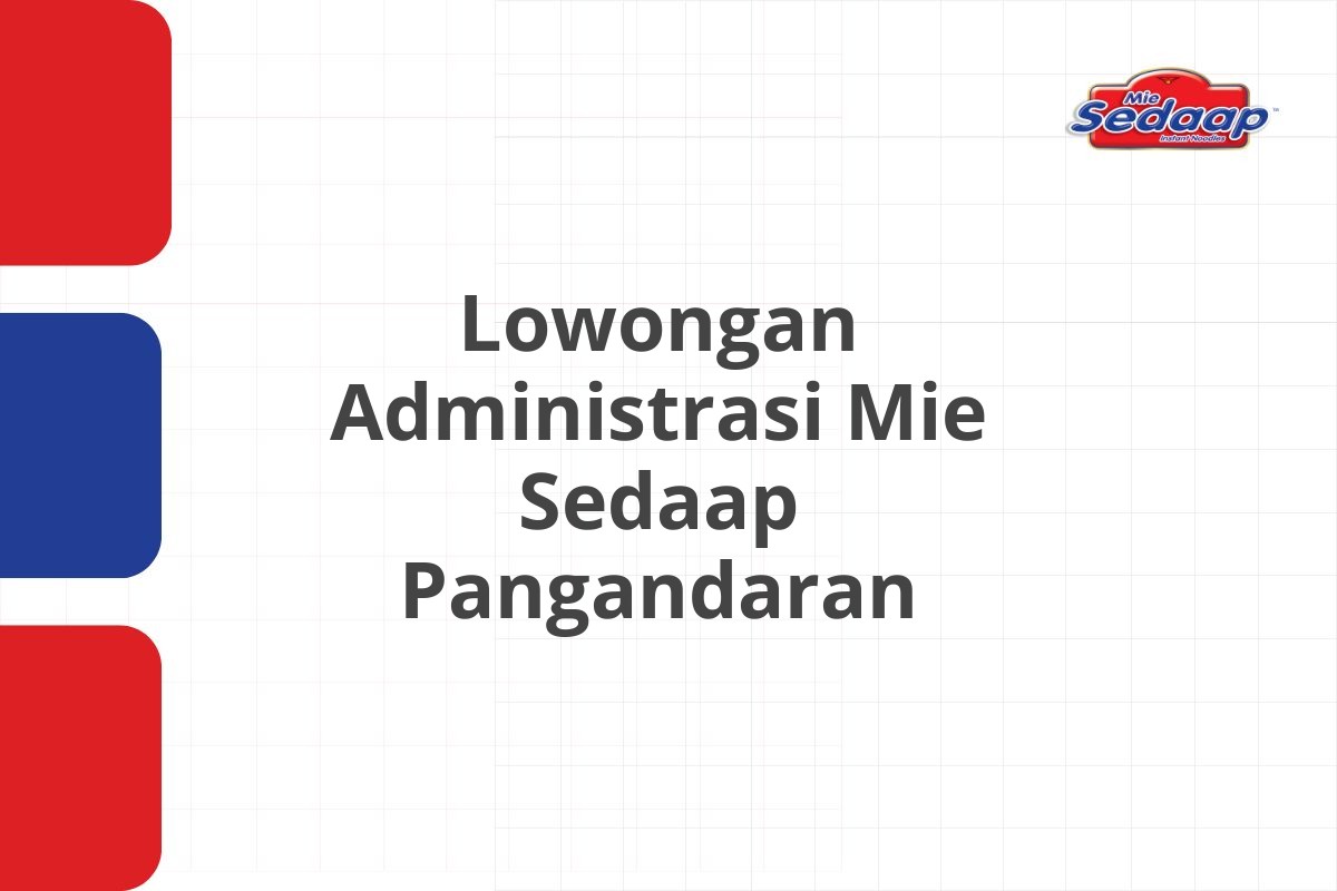 Lowongan Administrasi Mie Sedaap Pangandaran