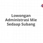 Lowongan Administrasi Mie Sedaap Subang