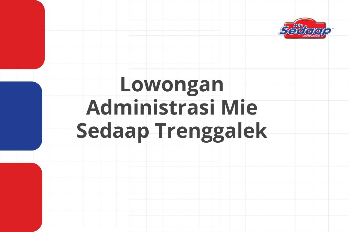 Lowongan Administrasi Mie Sedaap Trenggalek