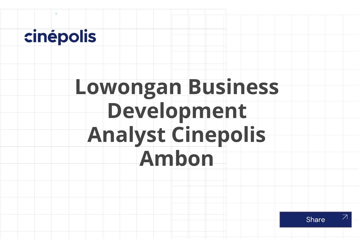 Lowongan Business Development Analyst Cinepolis Ambon