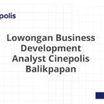 Lowongan Business Development Analyst Cinepolis Balikpapan