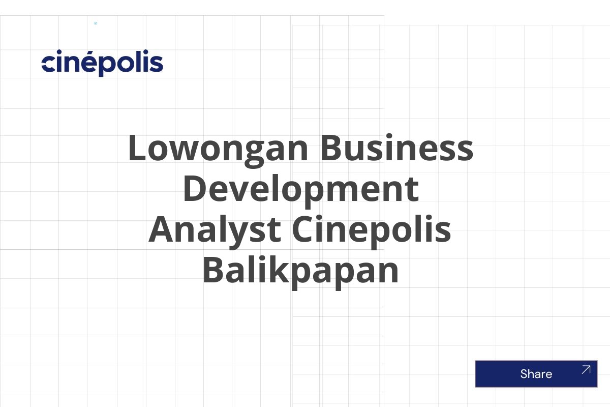 Lowongan Business Development Analyst Cinepolis Balikpapan