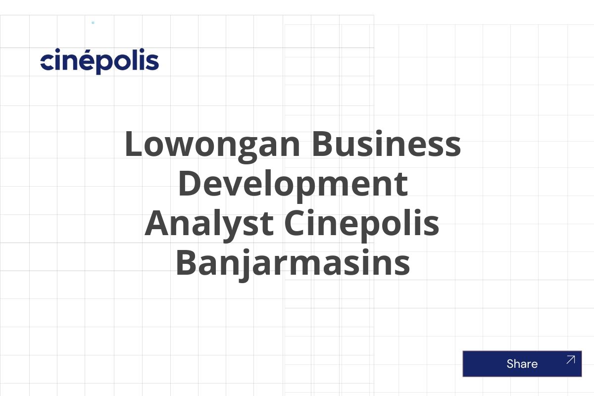 Lowongan Business Development Analyst Cinepolis Banjarmasins