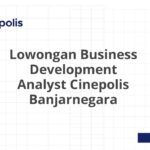 Lowongan Business Development Analyst Cinepolis Banjarnegara