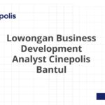 Lowongan Business Development Analyst Cinepolis Bantul