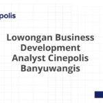 Lowongan Business Development Analyst Cinepolis Banyuwangis