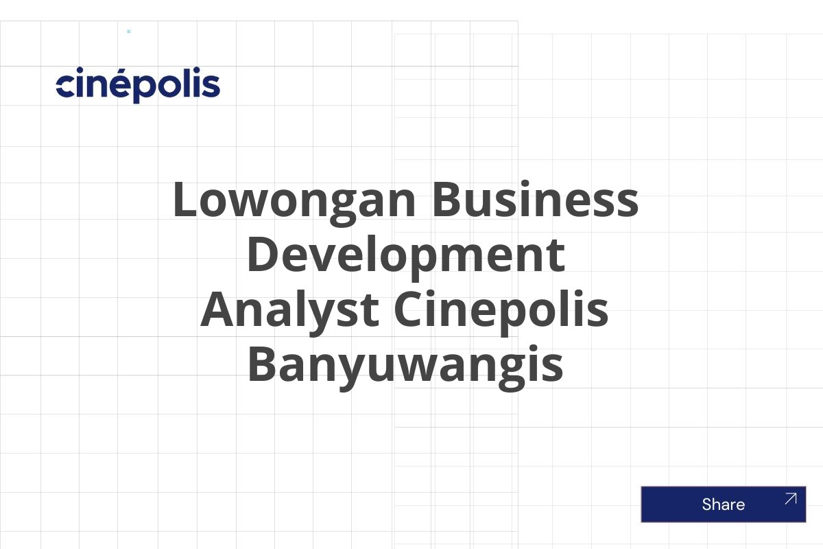 Lowongan Business Development Analyst Cinepolis Banyuwangis