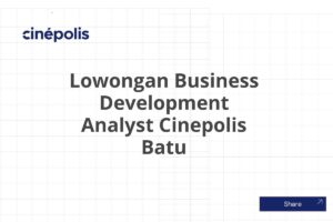 Lowongan Business Development Analyst Cinepolis Batu