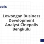 Lowongan Business Development Analyst Cinepolis Bengkulu