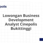 Lowongan Business Development Analyst Cinepolis Bukittinggi