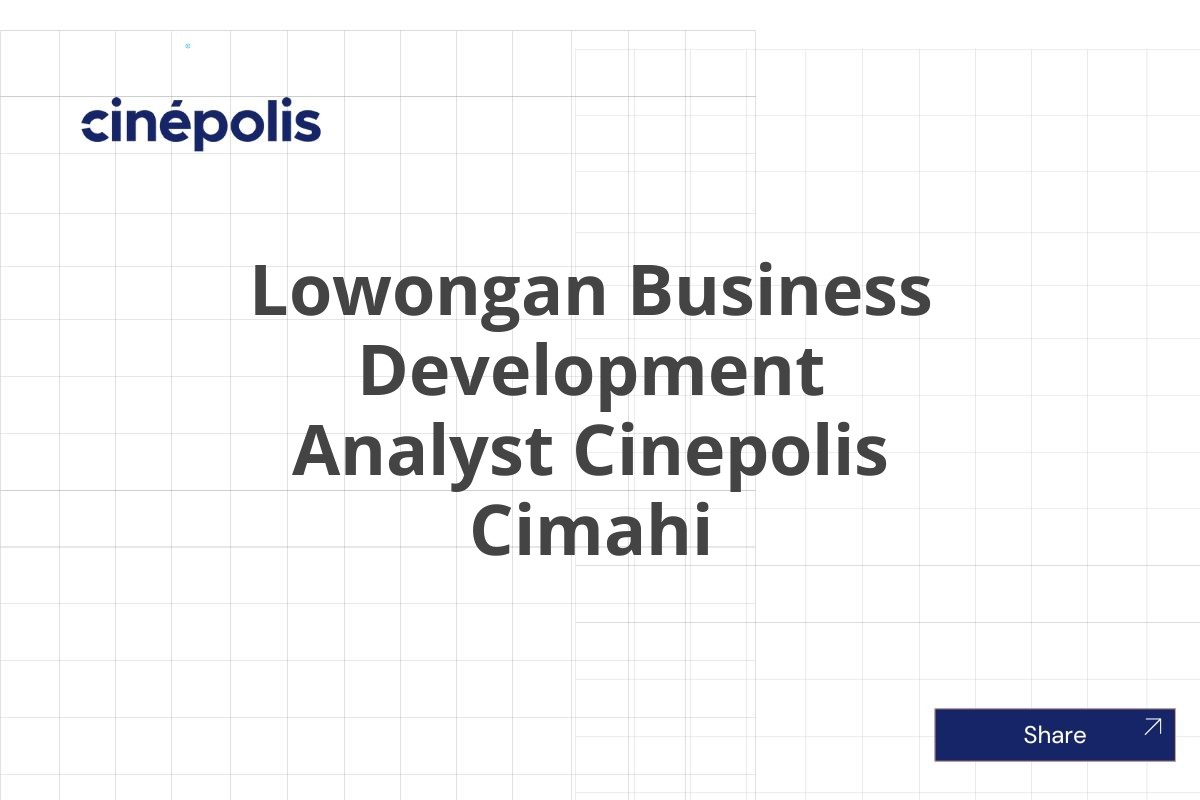 Lowongan Business Development Analyst Cinepolis Cimahi