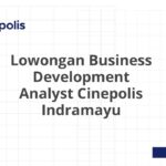 Lowongan Business Development Analyst Cinepolis Indramayu