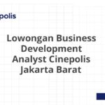 Lowongan Business Development Analyst Cinepolis Jakarta Barat