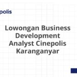 Lowongan Business Development Analyst Cinepolis Karanganyar