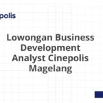 Lowongan Business Development Analyst Cinepolis Magelang