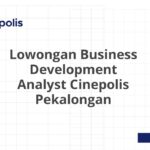 Lowongan Business Development Analyst Cinepolis Pekalongan