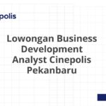 Lowongan Business Development Analyst Cinepolis Pekanbaru