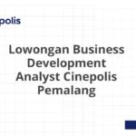 Lowongan Business Development Analyst Cinepolis Pemalang