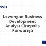 Lowongan Business Development Analyst Cinepolis Purworejo