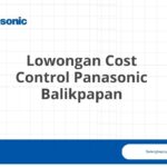 Lowongan Cost Control Panasonic Balikpapan