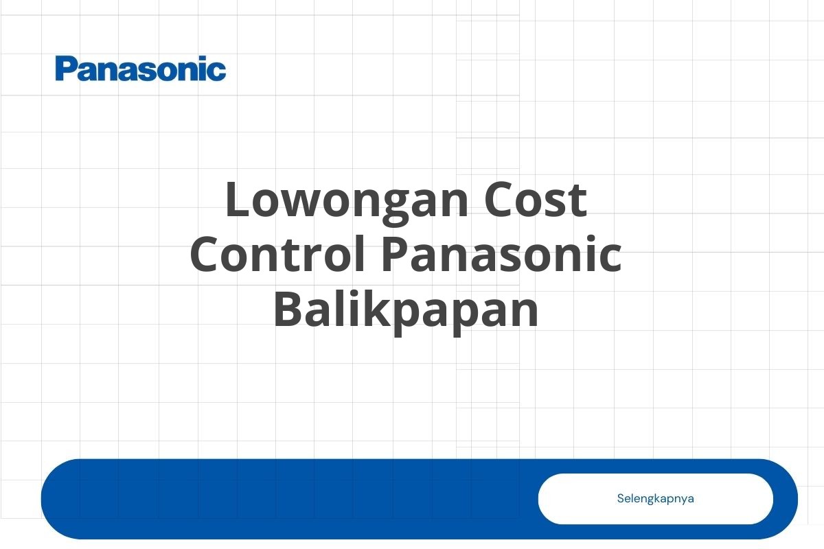 Lowongan Cost Control Panasonic Balikpapan