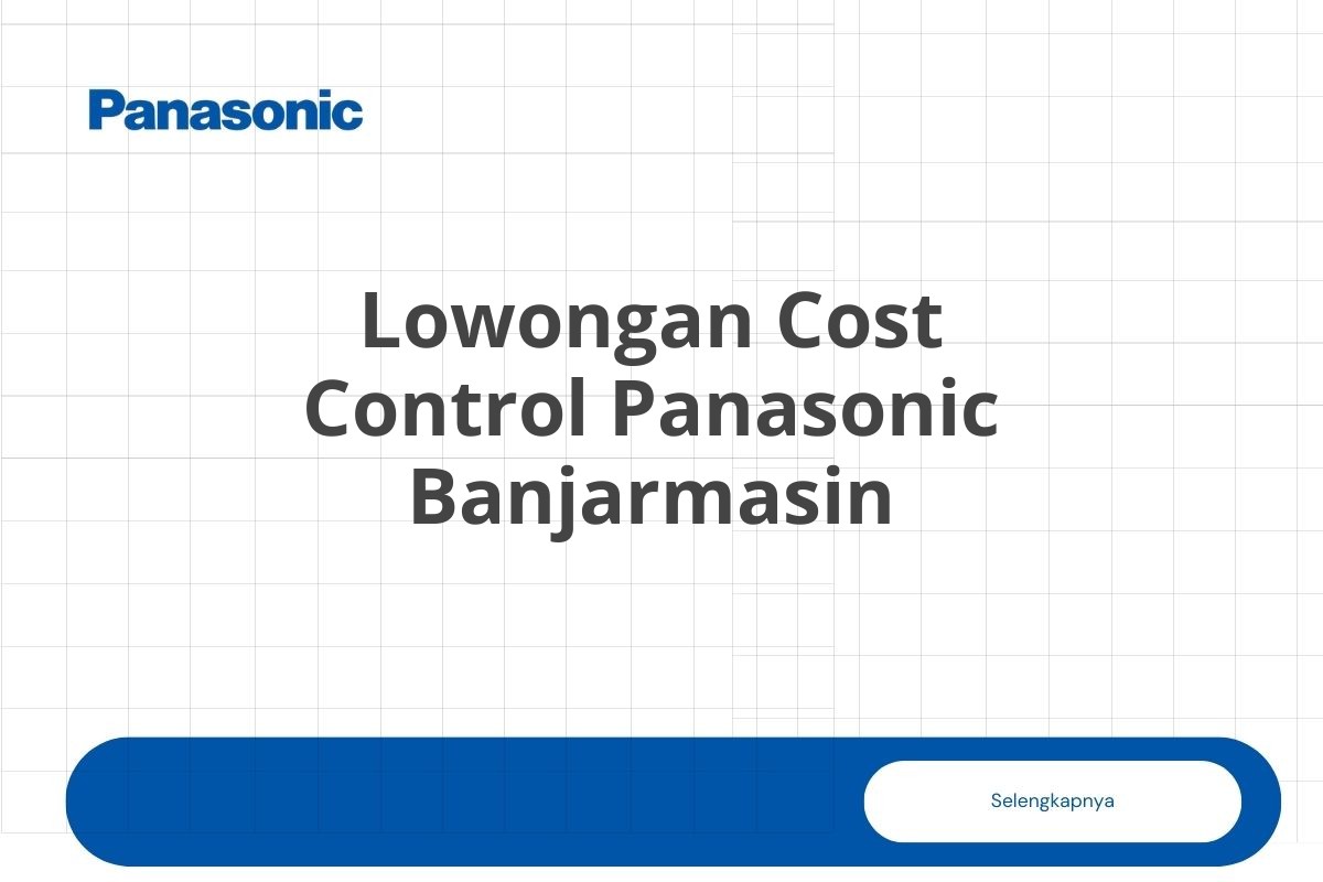 Lowongan Cost Control Panasonic Banjarmasin