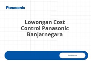 Lowongan Cost Control Panasonic Banjarnegara