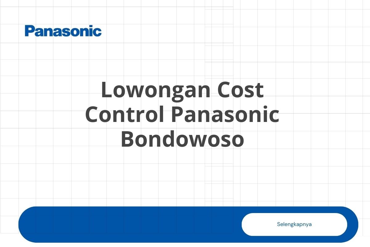 Lowongan Cost Control Panasonic Bondowoso