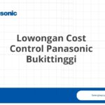 Lowongan Cost Control Panasonic Bukittinggi