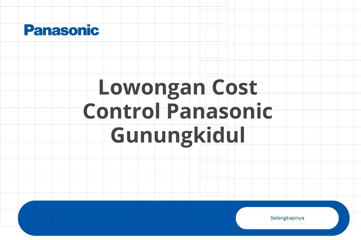 Lowongan Cost Control Panasonic Gunungkidul