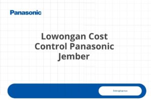Lowongan Cost Control Panasonic Jember