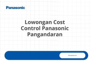 Lowongan Cost Control Panasonic Pangandaran
