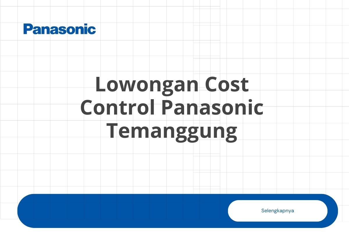 Lowongan Cost Control Panasonic Temanggung