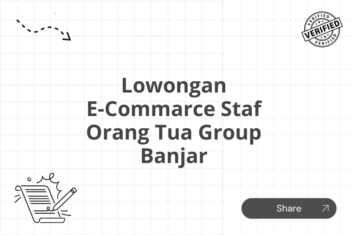 Lowongan E-Commarce Staf Orang Tua Group Banjar