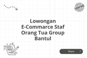 Lowongan E-Commarce Staf Orang Tua Group Bantul