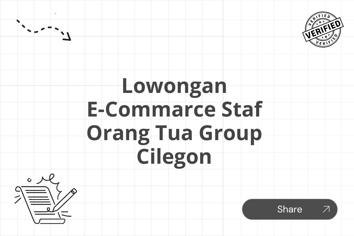 Lowongan E-Commarce Staf Orang Tua Group Cilegon