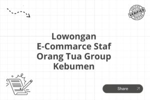 Lowongan E-Commarce Staf Orang Tua Group Kebumen