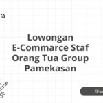 Lowongan E-Commarce Staf Orang Tua Group Pamekasan