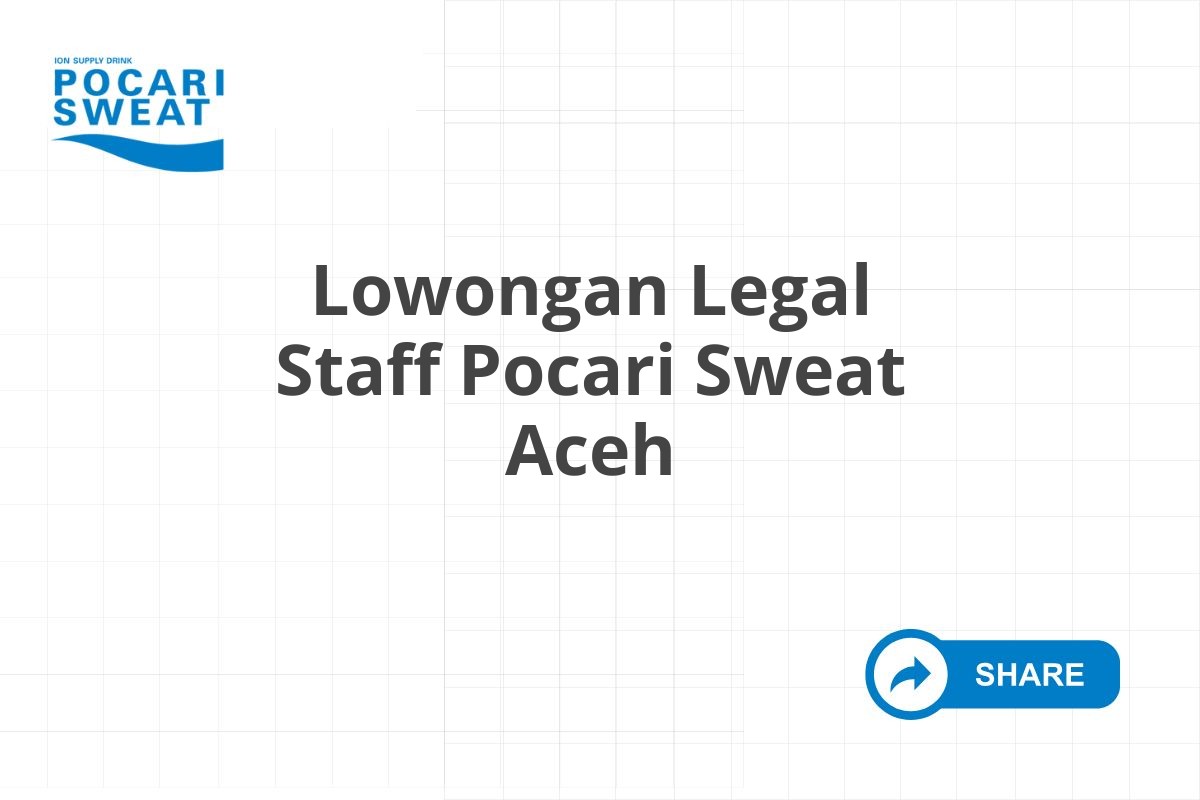 Lowongan Legal Staff Pocari Sweat Aceh