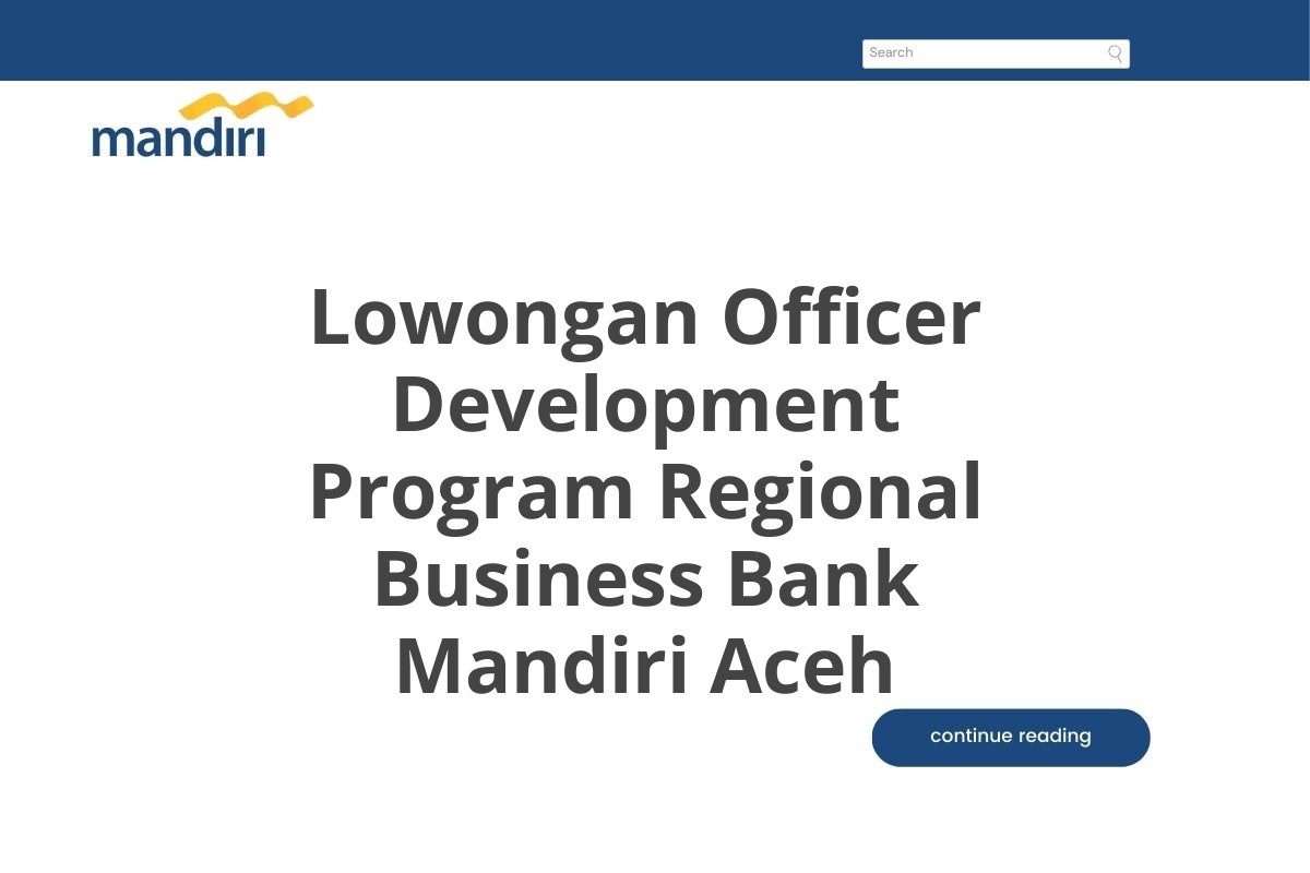 Lowongan Officer Development Program Regional Business Bank Mandiri Aceh