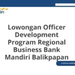 Lowongan Officer Development Program Regional Business Bank Mandiri Balikpapan