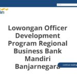 Lowongan Officer Development Program Regional Business Bank Mandiri Banjarnegara