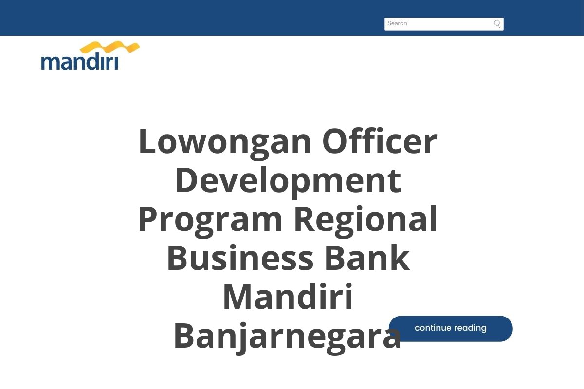 Lowongan Officer Development Program Regional Business Bank Mandiri Banjarnegara