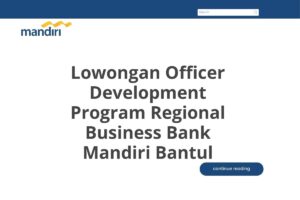Lowongan Officer Development Program Regional Business Bank Mandiri Bantul